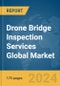 Drone Bridge Inspection Services Global Market Report 2024 - Product Image