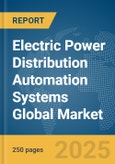 Electric Power Distribution Automation Systems Global Market Report 2025- Product Image