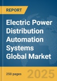 Electric Power Distribution Automation Systems Global Market Report 2024- Product Image