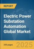 Electric Power Substation Automation Global Market Report 2025- Product Image