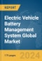 Electric Vehicle Battery Management System Global Market Report 2024 - Product Image