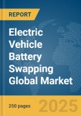 Electric Vehicle Battery Swapping Global Market Report 2025- Product Image
