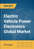 Electric Vehicle Power Electronics Global Market Report 2024- Product Image