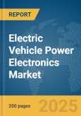Electric Vehicle Power Electronics Market Report 2025- Product Image