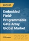 Embedded Field-Programmable Gate Array (FPGA) Global Market Report 2024 - Product Image