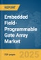 Embedded Field-Programmable Gate Array (FPGA) Market Report 2025 - Product Image