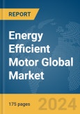 Energy Efficient Motor Global Market Report 2024- Product Image