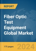 Fiber Optic Test Equipment Global Market Report 2024- Product Image