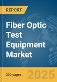 Fiber Optic Test Equipment Market Report 2025- Product Image