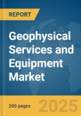 Geophysical Services and Equipment Market Report 2025- Product Image