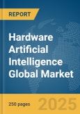 Hardware Artificial Intelligence Global Market Report 2025- Product Image