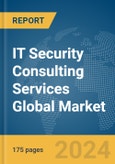 IT Security Consulting Services Global Market Report 2024- Product Image