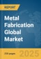 Metal Fabrication Global Market Report 2025 - Product Thumbnail Image