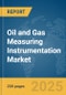 Oil and Gas Measuring Instrumentation Market Report 2025 - Product Image