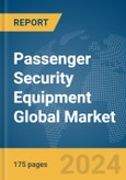 Passenger Security Equipment Global Market Report 2024- Product Image