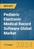 Pediatric Electronic Medical Record (EMR) Software Global Market Report 2024- Product Image