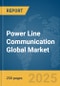 Power Line Communication (PLC) Global Market Report 2025 - Product Thumbnail Image