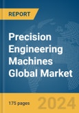 Precision Engineering Machines Global Market Report 2024- Product Image