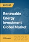 Renewable Energy Investment Global Market Report 2025 - Product Thumbnail Image