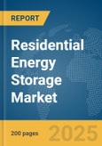 Residential Energy Storage Market Report 2025- Product Image