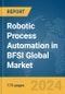 Robotic Process Automation in BFSI Global Market Report 2024 - Product Image