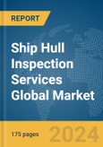 Ship Hull Inspection Services Global Market Report 2024- Product Image