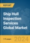 Ship Hull Inspection Services Global Market Report 2024 - Product Thumbnail Image