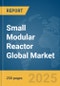 Small Modular Reactor Global Market Report 2025 - Product Thumbnail Image
