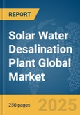 Solar Water Desalination Plant Global Market Report 2024- Product Image