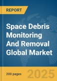 Space Debris Monitoring and Removal Global Market Report 2024- Product Image