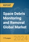 Space Debris Monitoring and Removal Global Market Report 2024 - Product Thumbnail Image