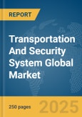 Transportation And Security System Global Market Report 2025- Product Image