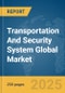 Transportation And Security System Global Market Report 2025 - Product Thumbnail Image