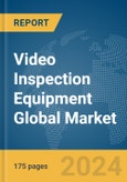 Video Inspection Equipment Global Market Report 2024- Product Image