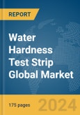 Water Hardness Test Strip Global Market Report 2024- Product Image