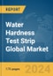 Water Hardness Test Strip Global Market Report 2024 - Product Thumbnail Image