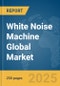 White Noise Machine Global Market Report 2025 - Product Thumbnail Image