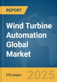 Wind Turbine Automation Global Market Report 2025- Product Image