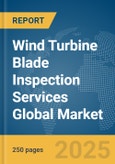 Wind Turbine Blade Inspection Services Global Market Report 2024- Product Image