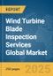 Wind Turbine Blade Inspection Services Global Market Report 2024 - Product Image