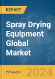 Spray Drying Equipment Global Market Opportunities and Strategies to 2033- Product Image