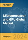 Microprocessor and GPU Global Market Opportunities and Strategies to 2033- Product Image