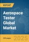 Aerospace Tester Global Market Report 2025 - Product Thumbnail Image