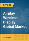 Airplay Wireless Display Global Market Report 2024- Product Image