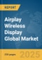 Airplay Wireless Display Global Market Report 2025 - Product Thumbnail Image