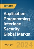 Application Programming Interface (API) Security Global Market Report 2024- Product Image
