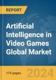 Artificial Intelligence (AI) in Video Games Global Market Report 2024- Product Image