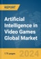 Artificial Intelligence (AI) in Video Games Global Market Report 2024 - Product Thumbnail Image