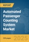 Automated Passenger Counting System Market Report 2025 - Product Image