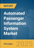 Automated Passenger Information System Market Report 2025- Product Image